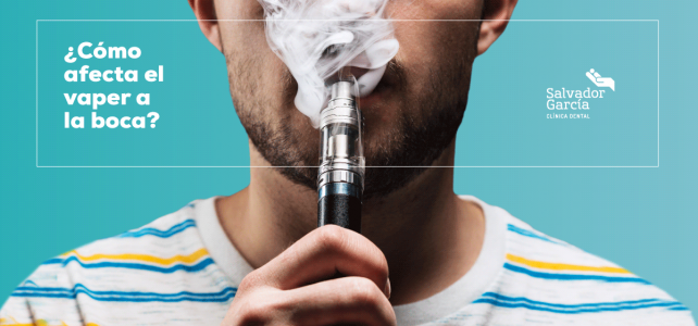 ¿Cómo afecta el vaper a la boca?